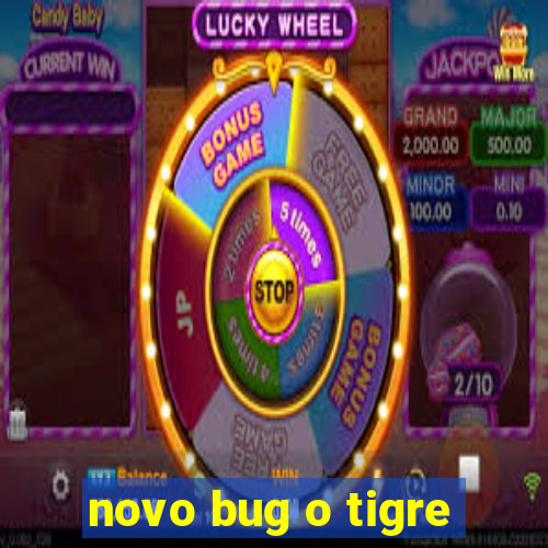 novo bug o tigre